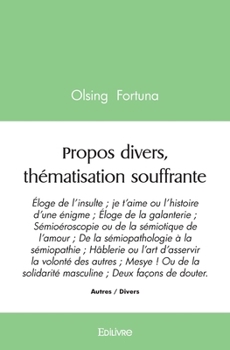 Paperback Propos divers, thématisation souffrante: Éloge de l'insulte; je t'aime ou l'histoire d'une énigme [French] Book