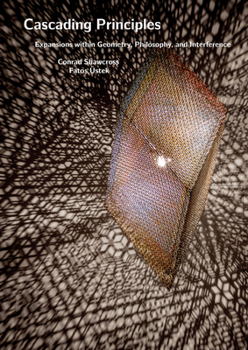 Paperback Conrad Shawcross: Cascading Principles: Expansions Within Geometry, Philosophy, and Interference Book