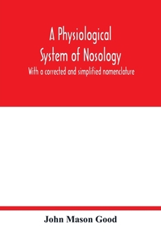 Paperback A physiological system of nosology; with a corrected and simplified nomenclature Book