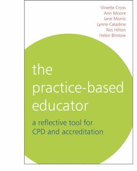 Paperback The Practice-Based Educator: A Reflective Tool for Cpd and Accreditation Book