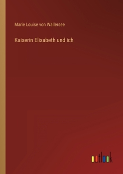 Paperback Kaiserin Elisabeth und ich [German] Book