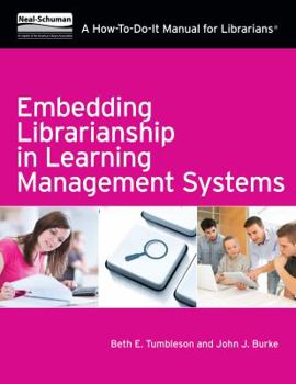 Paperback Embedding Librarianship in Learning Mnagement Systems: A How-To-Do-It Manual for Librarians Book