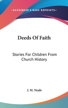 Hardcover Deeds Of Faith: Stories For Children From Church History Book