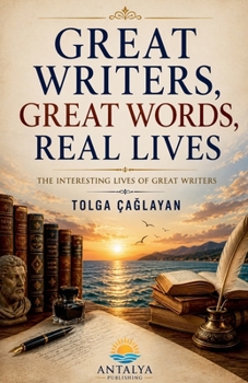 Great Writers, Great Words, Real Lives