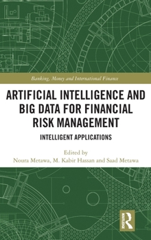 Hardcover Artificial Intelligence and Big Data for Financial Risk Management: Intelligent Applications Book