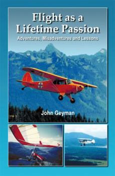 Paperback Flight as a Lifetime Passion: Adventures, Misadventures and Lessons Book