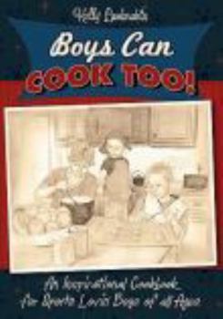 Paperback Boys Can Cook Too!: An Inspirational Cookbook for Sports Lovin' Boys of all Ages Book