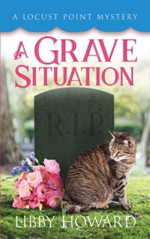 A Grave Situation - Book #7 of the Locust Point Mystery