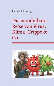 Paperback Die wunderbare Reise von Virus, Klima, Grippe & Co.: oder ..... Wie die Menschheit alles zerstört [German] Book
