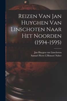 Paperback Reizen Van Jan Huyghen Van Linschoten Naar Het Noorden (1594-1595) [Dutch] Book