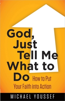 Paperback God, Just Tell Me What to Do: How to Put Your Faith Into Action Book
