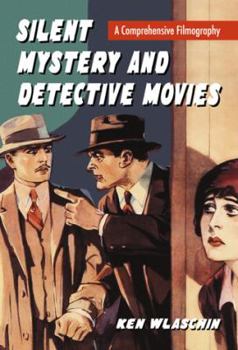 Silent Mystery and Detective Movies: A Comprehensive Filmography