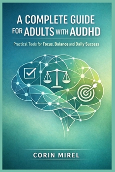 Paperback A Complete Guide for Adults with Audhd: Practical Tools for Focus, Balance and Daily Success Book
