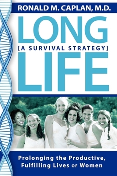 Paperback Long Life: Prolonging the Productive, Fulfilling Lives of Women. a Survival Strategy Book