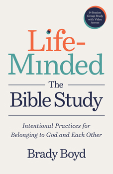 Paperback Life-Minded, the Bible Study: Intentional Practices for Belonging to God and Each Other Book