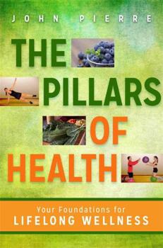 Hardcover The Pillars of Health: Your Foundations for Lifelong Wellness Book
