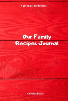Paperback Our Family Recipes Journal: A great gift for foodies Book