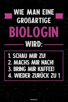 Wie man eine großartige Biologin wird: Notizbuch: Biologin Journal DIN A5 liniert 120 Seiten Geschenk (German Edition)