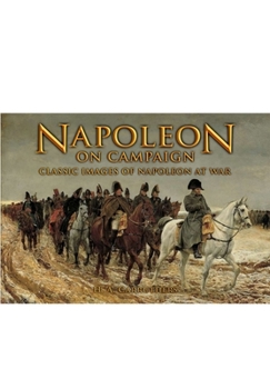 Paperback Napoleon on Campaign: Classic Images of Napoleon at War Book