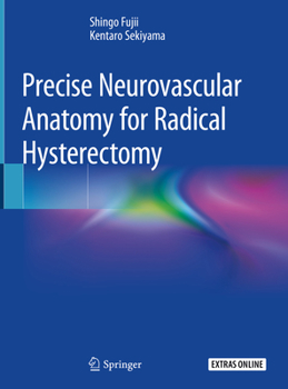 Hardcover Precise Neurovascular Anatomy for Radical Hysterectomy Book
