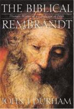 Hardcover The Biblical Rembrandt: How Rembrandt Experienced the Bible Book