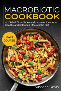 Paperback Macrobiotic Cookbook: 40+Salad, Side dishes and pasta recipes for a healthy and balanced Macrobiotic diet Book