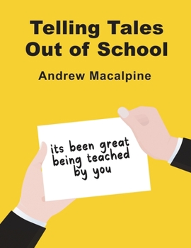 Paperback Telling Tales Out of School: its been great being teached by you Book