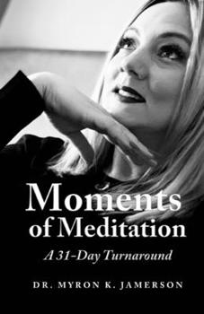 Paperback Moments of Meditation: A 31 Day Turnaround Book