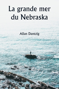 Paperback La grande mer du Nebraska [French] Book