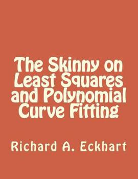 Paperback The Skinny on Least Squares and Polynomial Curve Fitting Book