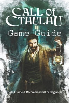Paperback Call of Cthulhu Game Guide: Detail Guide & Recommended For Beginners Book