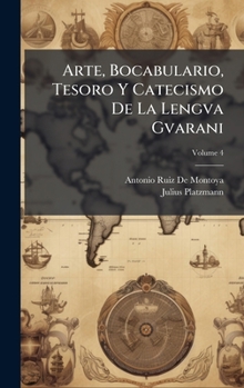 Hardcover Arte, Bocabulario, Tesoro Y Catecismo De La Lengva Gvarani [Spanish] Book