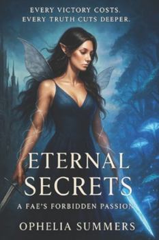 Paperback Eternal Secrets: A Fae’s Forbidden Passion: A Journey Between Two Worlds (ETERNAL SECRETS TRILOGY) Book