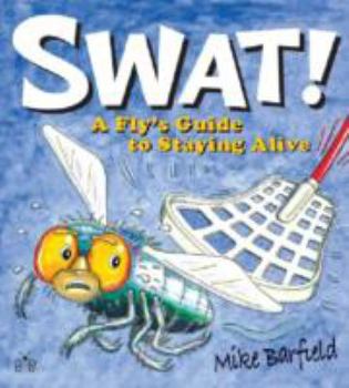Paperback Swat!: A Fly's Guide to Staying Alive Book
