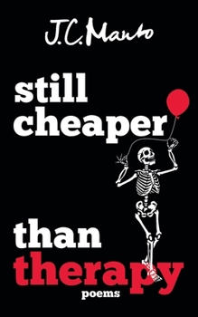 still cheaper than therapy: poems