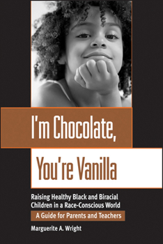 Paperback I'm Chocolate, You're Vanilla: Raising Healthy Black and Biracial Children in a Race-Conscious World Book