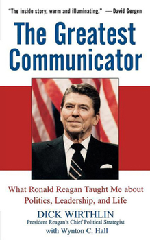 Hardcover The Greatest Communicator: What Ronald Reagan Taught Me about Politics, Leadership, and Life Book