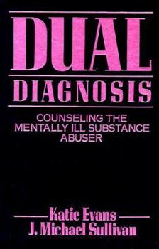 Hardcover Dual Diagnosis: Counseling the Mentally Ill Substance Abuser: Counselling the Mentally Ill Substance Abuser Book