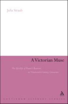 Paperback A Victorian Muse: The Afterlife of Dante's Beatrice in Nineteenth-Century Literature Book