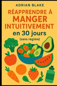 Paperback Réapprendre à manger intuitivement en 30 jours (sans régime) [French] Book