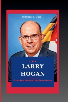 Paperback Larry Hogan: From Real Estate to the State House Book