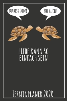 Du bist doof! Du auch! Liebe kann so einfach sein Terminplaner 2020: Jahresplaner von September 2019 bis Dezember 2020 mit Schildkröten Planer mit 174 ... mit glänzendem Soft Cover. (German Edition)
