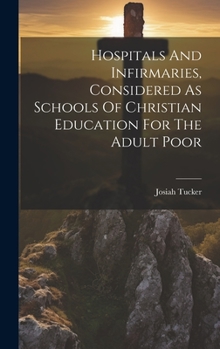 Hardcover Hospitals And Infirmaries, Considered As Schools Of Christian Education For The Adult Poor Book