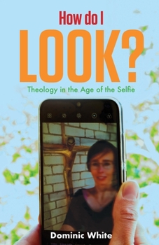 Paperback How Do I Look?: Theology in the Age of the Selfie Book