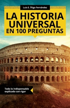 Paperback La historia universal en 100 preguntas: Todo lo indispensable explicado con rigor [Spanish] Book