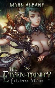Beastress Inferno - Book #3 of the Elven-Trinity
