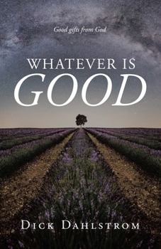 Paperback Whatever is GOOD: Good gifts from God Book