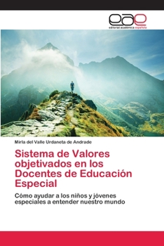 Sistema de Valores objetivados en los Docentes de Educaci�n Especial
