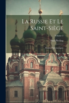 Paperback La Russie Et Le Saint-Siège: Études Diplomatiques; Volume 2 [French] Book