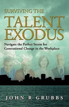 Paperback Surviving the Talent Exodus: Navigate the Perfect Storm for Generational Change in the WorkPlace Book